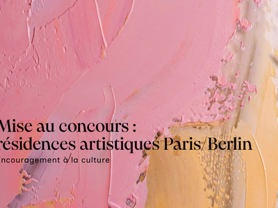 Mise au concours: résidences artistiques Paris/Berlin