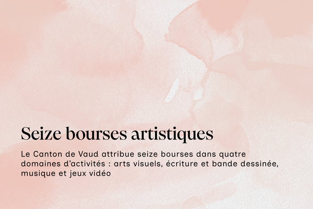 Seize bourses artistiques. Le Canton de Vaud attribue seize bourses dans quatre domaines d'activités: arts visuels, écriture et bande dessinée, musique et jeux vidéo