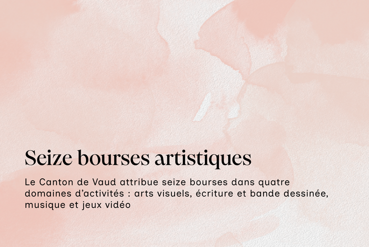 Seize bourses artistiques. Le Canton de Vaud attribue seize bourses dans quatre domaines d'activités: arts visuels, écriture et bande dessinée, musique et jeux vidéo