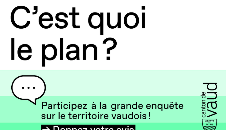 Illustration: on lit "C'est quoi le Plan? Participez à la grande enquête sur le territoire vaudois"