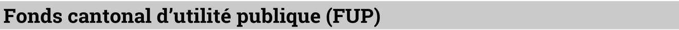 Fonds cantonal d'utilité publique (FUP)