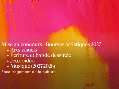 Mise au concours - Bourses artistiques 2027. Arts visuels, écriture et bande dessinée, jeux vidéo, musique (2027-2028). Encouragement à la culture