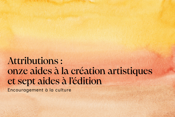 Attributions: onze aides à la création artistique et sept aides à l'édition