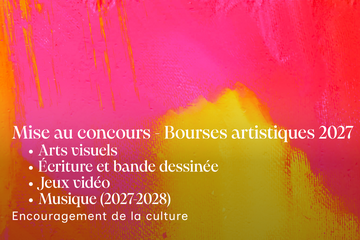Mise au concours - Bourses artistiques 2027: arts visuels, écriture et bande dessinée, jeux vidéo, musique (2027-2028). Encouragement de la culture