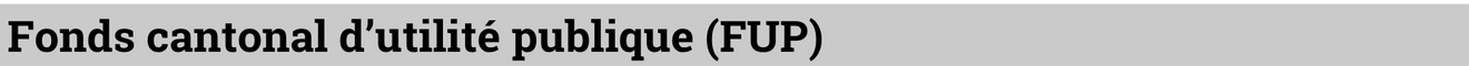 Fonds cantonal d'utilité publique (FUP)