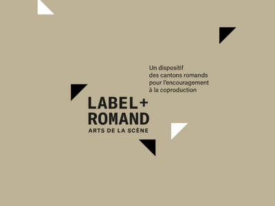 Label+ romand arts de la scène. Un dispositif des cantons romands pour l'encouragement à la coproduction
