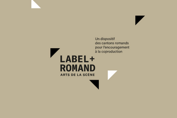 Label+ romand arts de la scène. Un dispositif des cantons romands pour l'encouragement à la coproduction