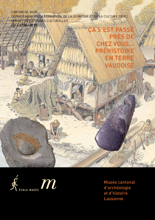 dp 36 Ca c'est passé près de chez vous... Préhistoire en terre vaudoise