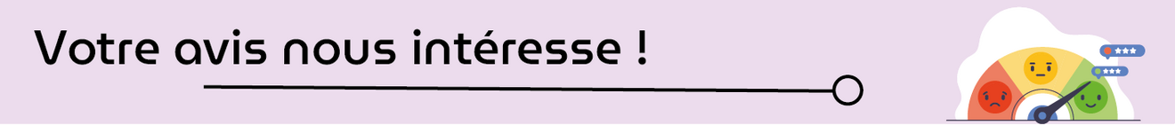 Votre avis nous intéresse !